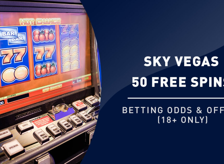Online Casino Games at Sky Vegas | 50 Seriously Free Spins